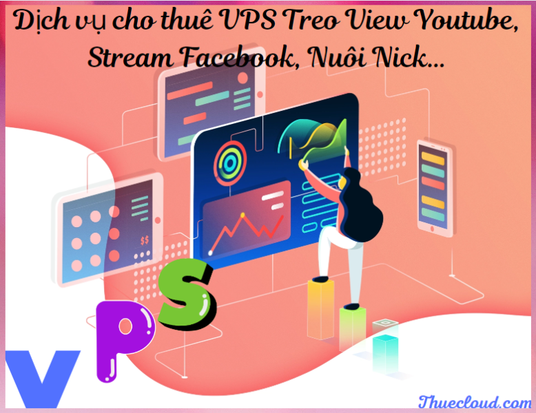 Dịch vụ cho thuê VPS Treo View Youtube