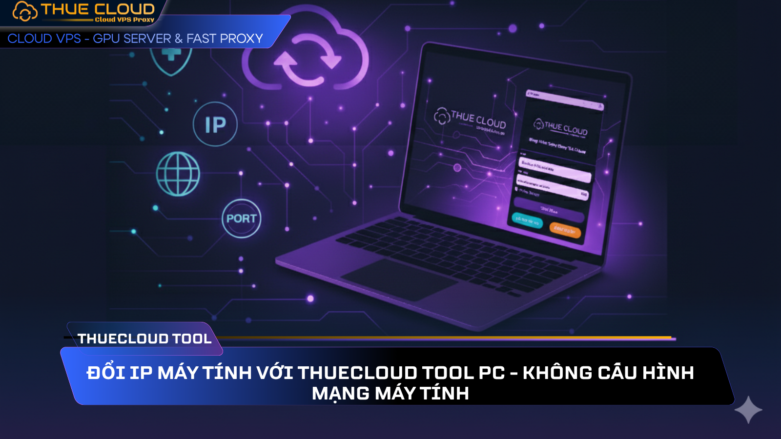 Đổi IP máy tính với ThueCloud Tool PC ảnh đại diện